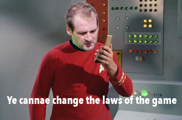 Even Scotty can’t change the laws of the game …